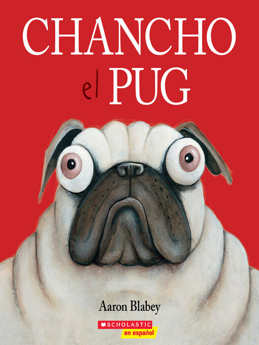 Title details for Chancho el pug (Pig the Pug) by Aaron Blabey - Wait list